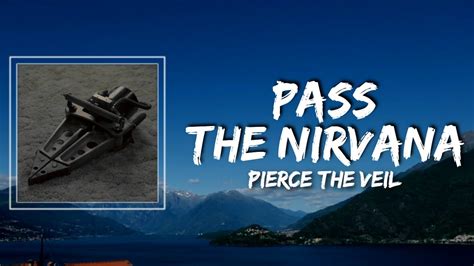 Pierce The Veil – Pass The Nirvana Lyrics .